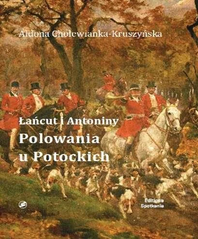 Łańcut i Antoniny Polowania u Potockich – album myśliwski