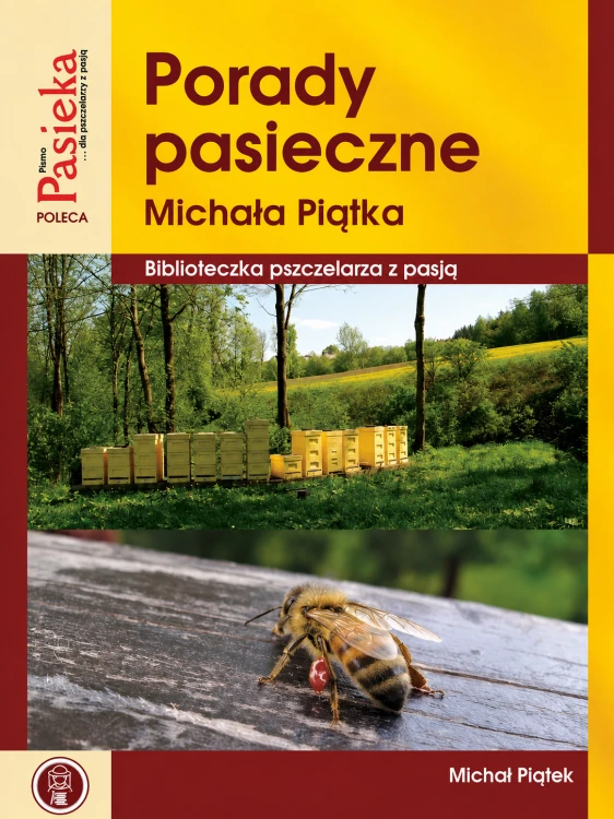 Porady pasieczne Michała Piątka - książka dla pszczelarzy