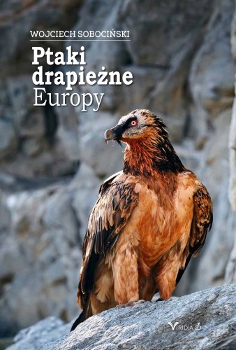 Ptaki drapieżne Europy Wojciech Sobociński książka przyrodnicza z orłosępem na okładce