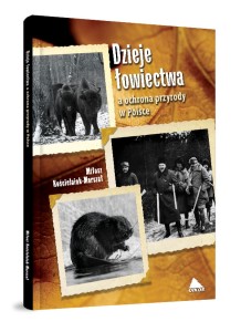 Dzieje łowiectwa a ochrona przyrody w Polsce - Miłosz Kościelniak-Marszał [11/26]