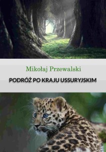 Podróż po kraju Ussuryjskim - Mikołaj Przewalski