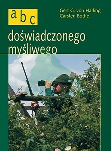 ABC doświadczonego myśliwego - Carsten Bothe, Gert G. von Harling