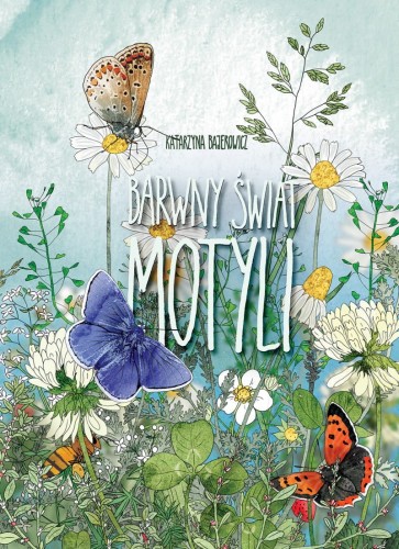 Barwny świat motyli Katarzyna Bajerowicz – ilustrowany atlas motyli dla dzieci