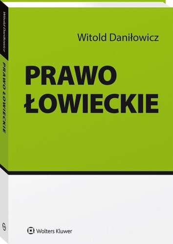 Prawo Łowieckie Witold Daniłowicz książka o polskim prawie łowieckim