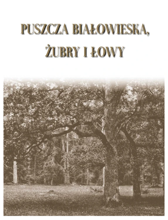 Puszcza Białowieska żubry i łowy - okładka książki
