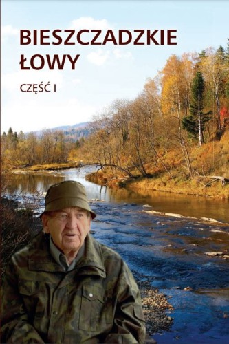 Bieszczadzkie łowy część I - okładka książki ze wspomnieniami myśliwych i leśników z Bieszczad