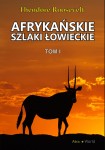 Afrykańskie szlaki łowieckie Tom 1 - Theodore Roosevelt