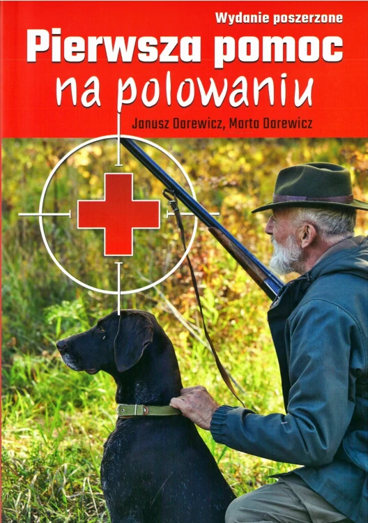 Pierwsza pomoc na polowaniu - Janusz Darewicz, Marta Darewicz (wydanie poszerzone)