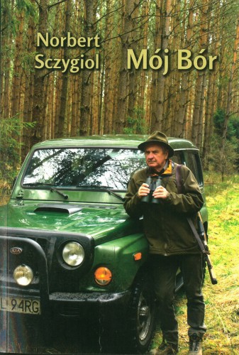 Mój Bór Norbert Sczygiol - okładka książki o prawie łowieckim i tradycjach Górnego Śląska