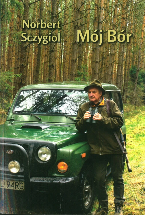 Mój Bór Norbert Sczygiol - okładka książki o prawie łowieckim i tradycjach Górnego Śląska