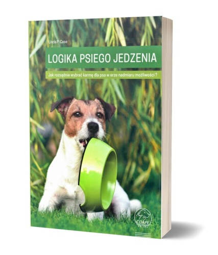 Logika psiego jedzenia Linda P. Case książka o wyborze karmy dla psa