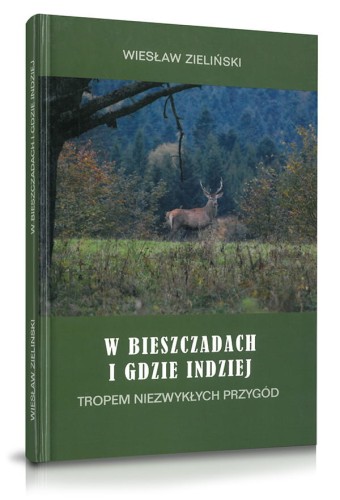 W Bieszczadach i gdzie indziej Wiesław Zieliński - książka myśliwska