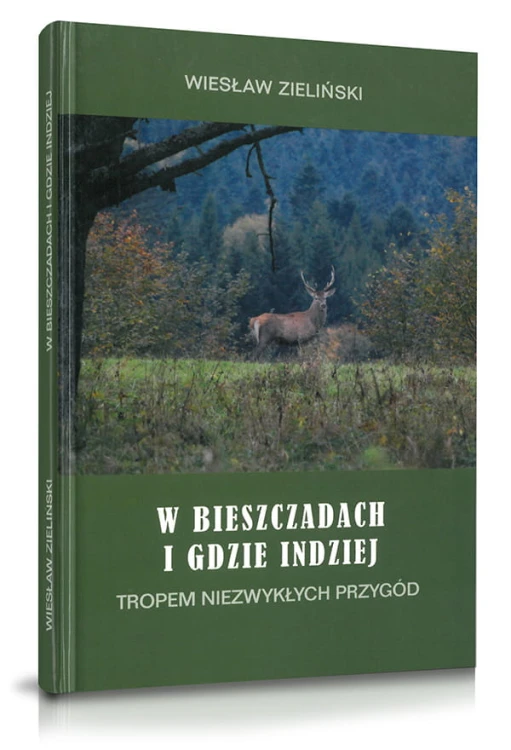 W Bieszczadach i gdzie indziej Wiesław Zieliński - książka myśliwska