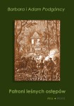 Patroni leśnych ostępów - Barbara i Adam Podgórscy 