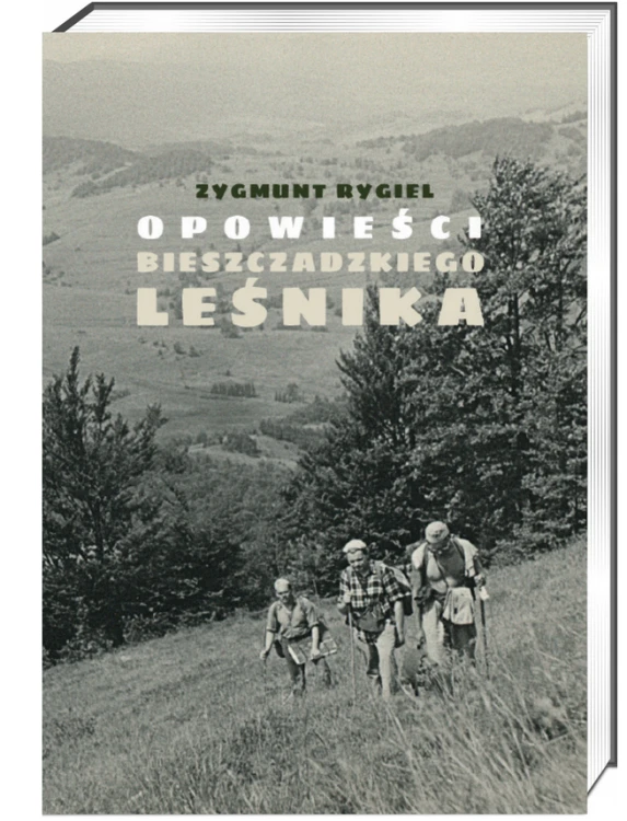 Opowieści bieszczadzkiego leśnika Zygmunt Rygiel – książka o Bieszczadach