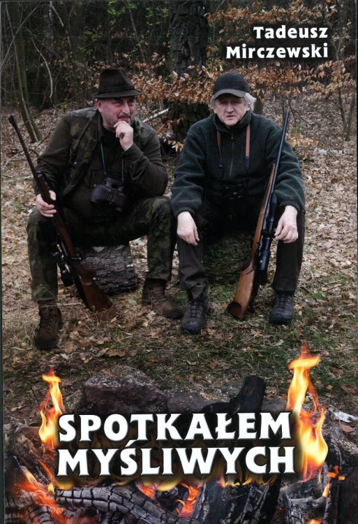 Spotkałem myśliwych Tadeusz Mirczewski - okładka książki myśliwskiej, wydanie II 2024
