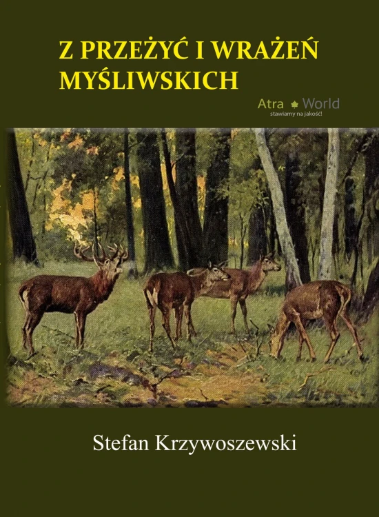 Z przeżyć i wrażeń myśliwskich - Stefan Krzywoszewski