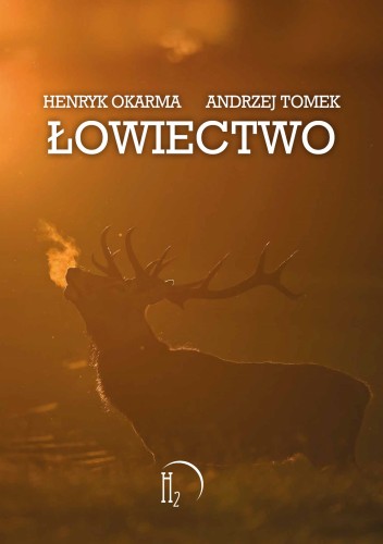 Okładka książki Łowiectwo autorstwa Henryka Okarmy i Andrzeja Tomka – podręcznik łowiectwa