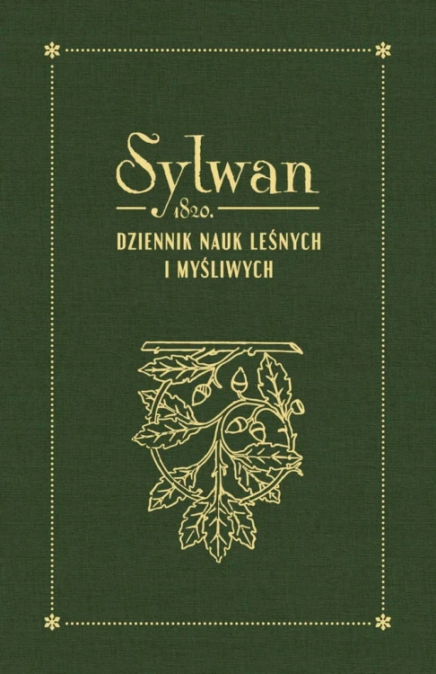 Sylwan 1820 Dziennik nauk leśnych i myśliwych – limitowany reprint pierwszego rocznika