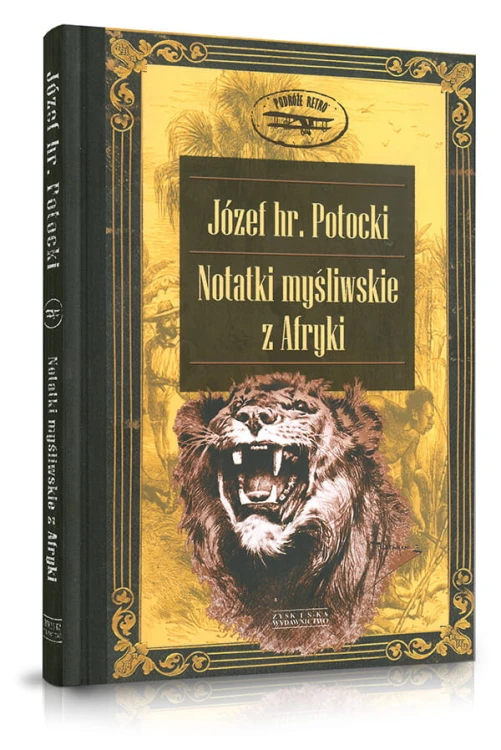 Notatki myśliwskie z Afryki hr Józef Potocki książka myśliwska w twardej oprawie