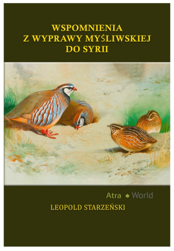 Wspomnienia z wyprawy myśliwskiej do Syrii - Leopold Starzeński