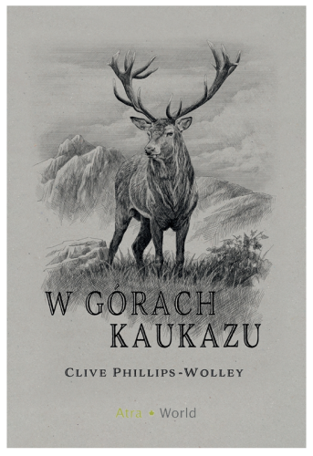 W górach Kaukazu Clive Phillipps-Wolley - książka o wyprawach myśliwskich