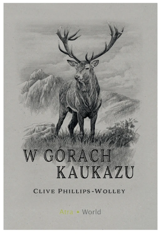 W górach Kaukazu Clive Phillipps-Wolley - książka o wyprawach myśliwskich