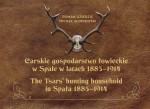 Carskie gospodarstwo łowieckie w Spale w latach 1885-1914