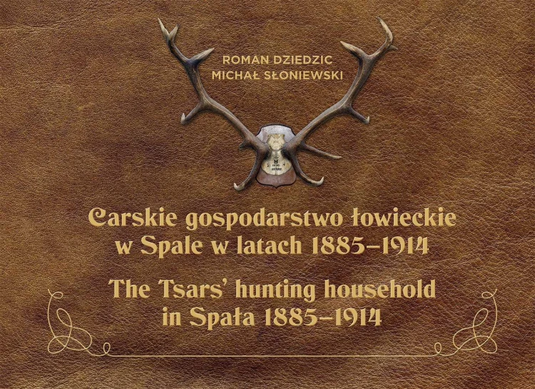 Carskie gospodarstwo łowieckie w Spale w latach 1885–1914 – okładka książki