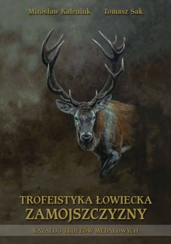 Okładka książki Trofeistyka Łowiecka Zamojszczyzny z wizerunkiem jelenia (autor okładki: Michał Nowakowski)