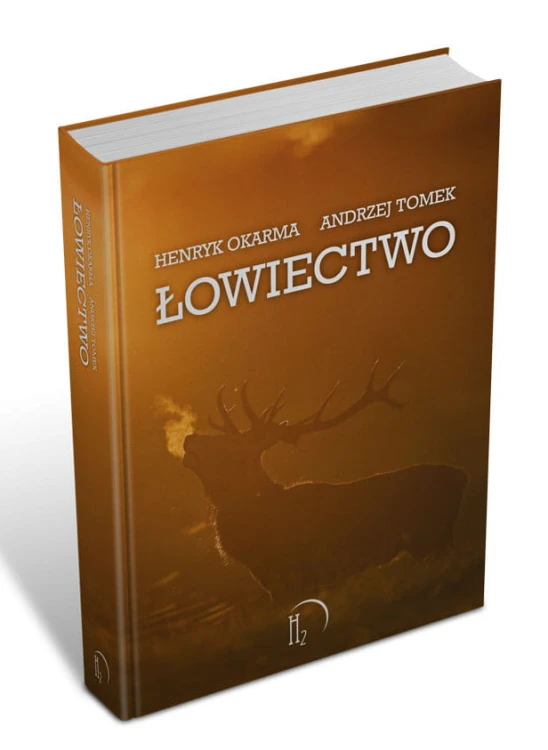 Książka Łowiectwo Henryk Okarma Andrzej Tomek – podręcznik dla myśliwych i miłośników przyrody