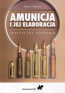 Amunicja i jej elaboracja - Jerzy A. Ejsmont