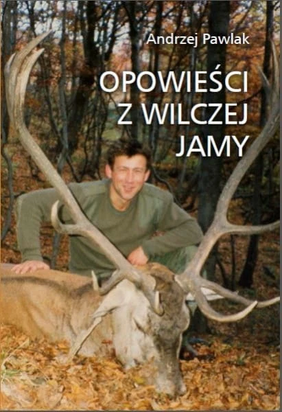 Opowieści z Wilczej Jamy Andrzej Pawlak - okładka książki o Bieszczadach, wilkach i łowiectwie