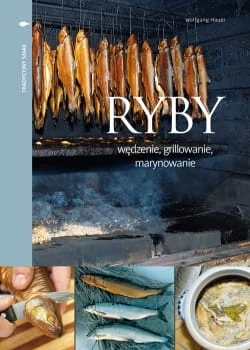 Książka Ryby Wolfgang Hauer poradnik o wędzeniu grillowaniu i marynowaniu ryb